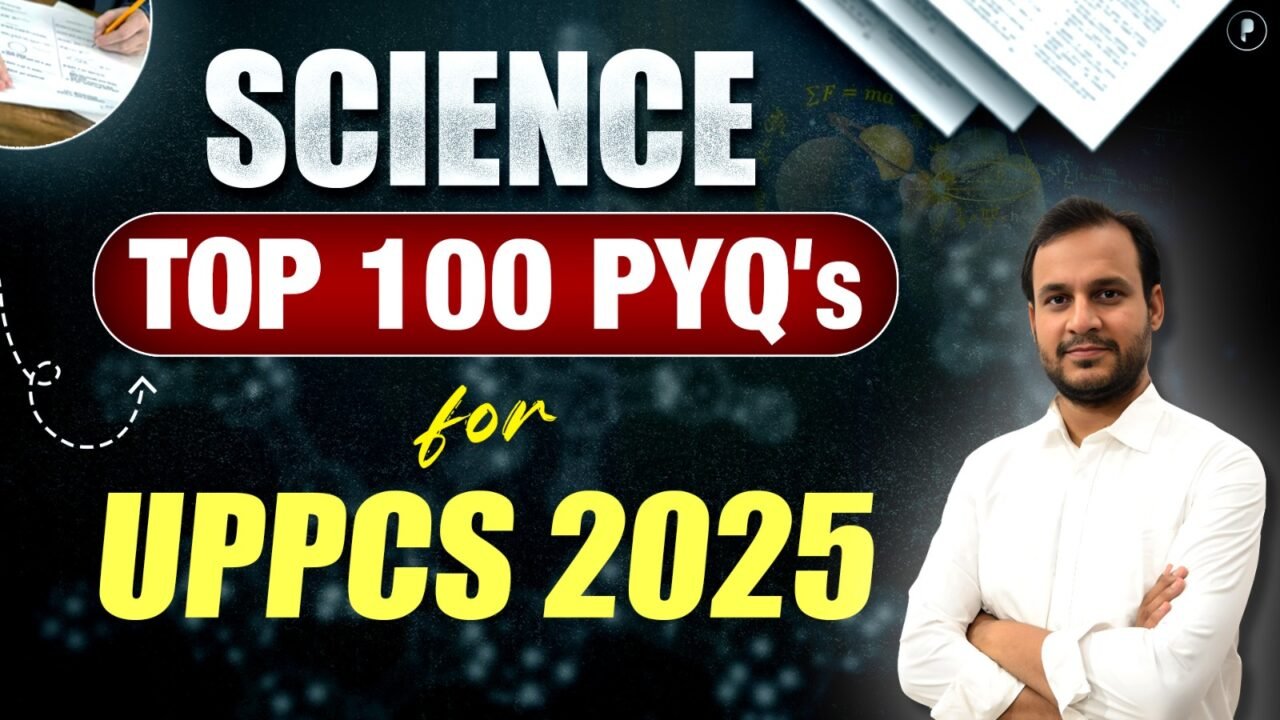 Science Top 100 PYQs for UPPCS 2025