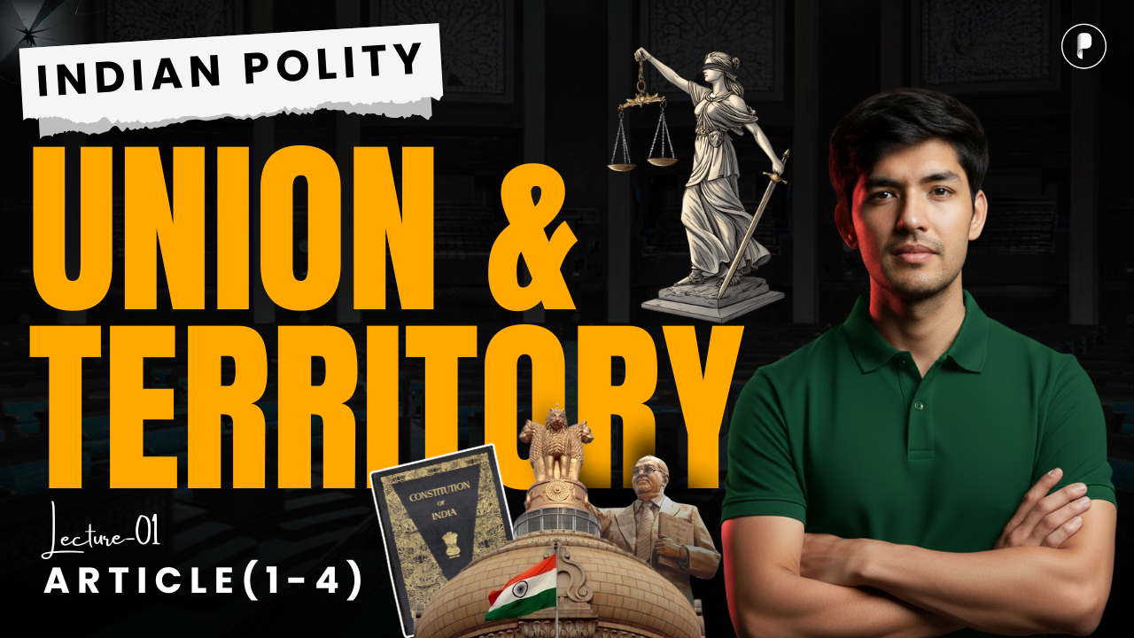 Union and its Territory | Articles1-4 | Indian Constitution Explained for UPSC & State PSC