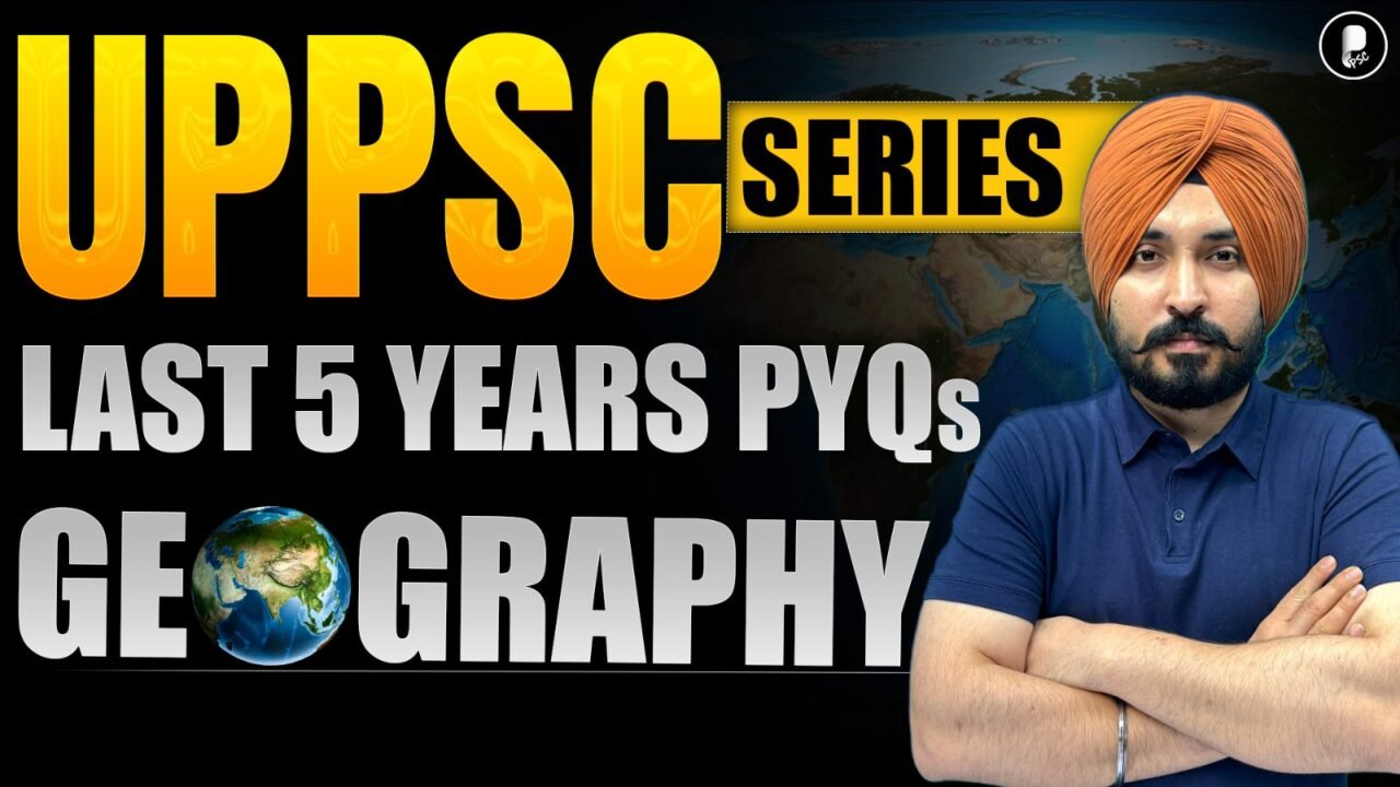 UPPSC Prelims 2025 | Geography PYQ Analysis | Last 5 Years Solved (2020-2024) | UPPSC Series