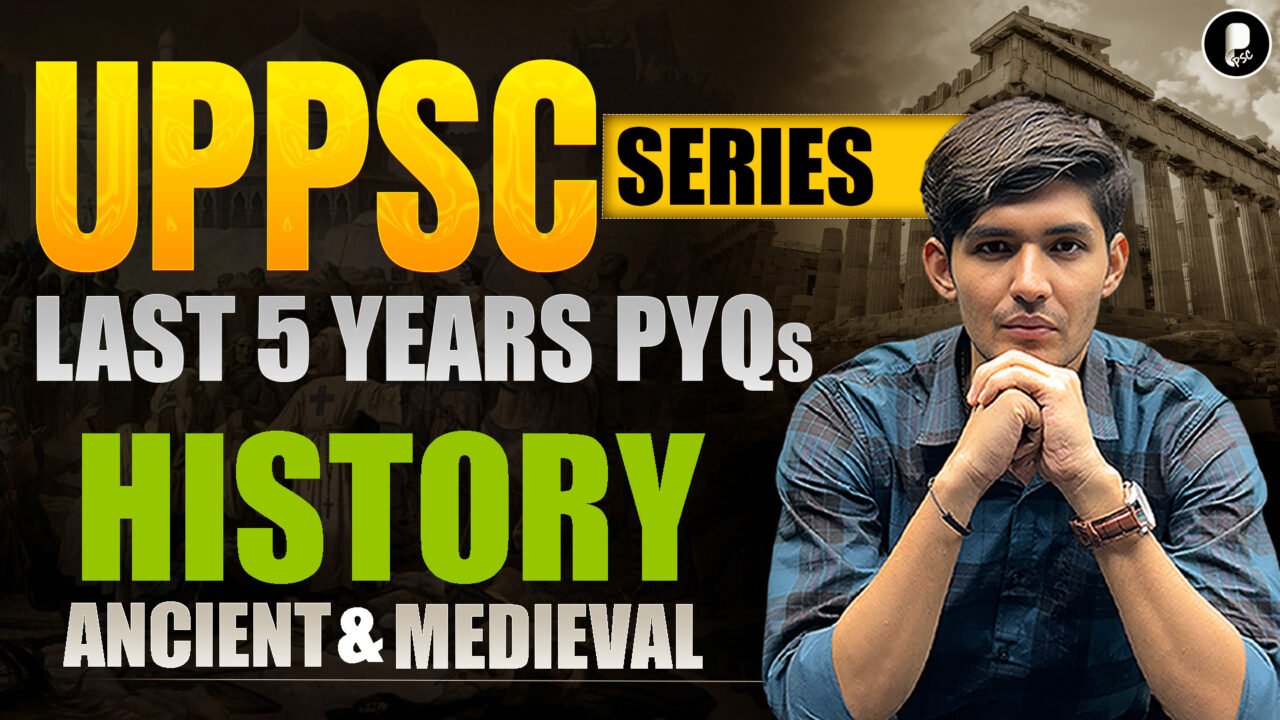 UPPSC Prelims 2025: Ancient & Medieval History PYQs | Last 5 Years Solved