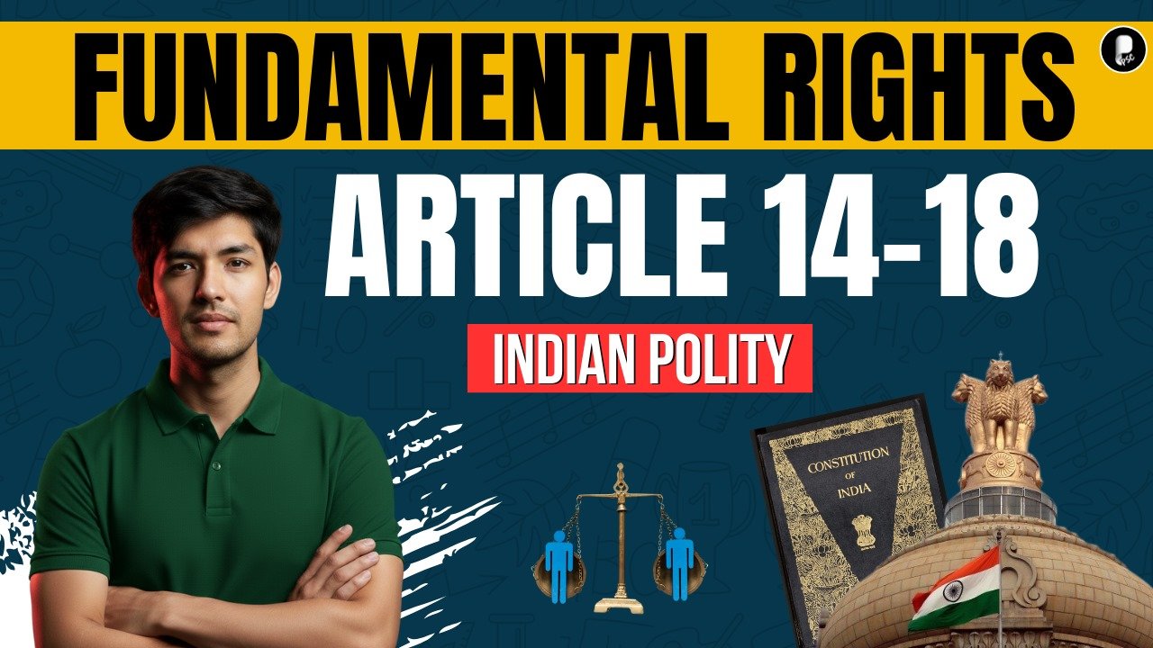 Fundamental Rights in India: Articles 14 to 18 Explained | Indian Polity for UPSC & State PSC