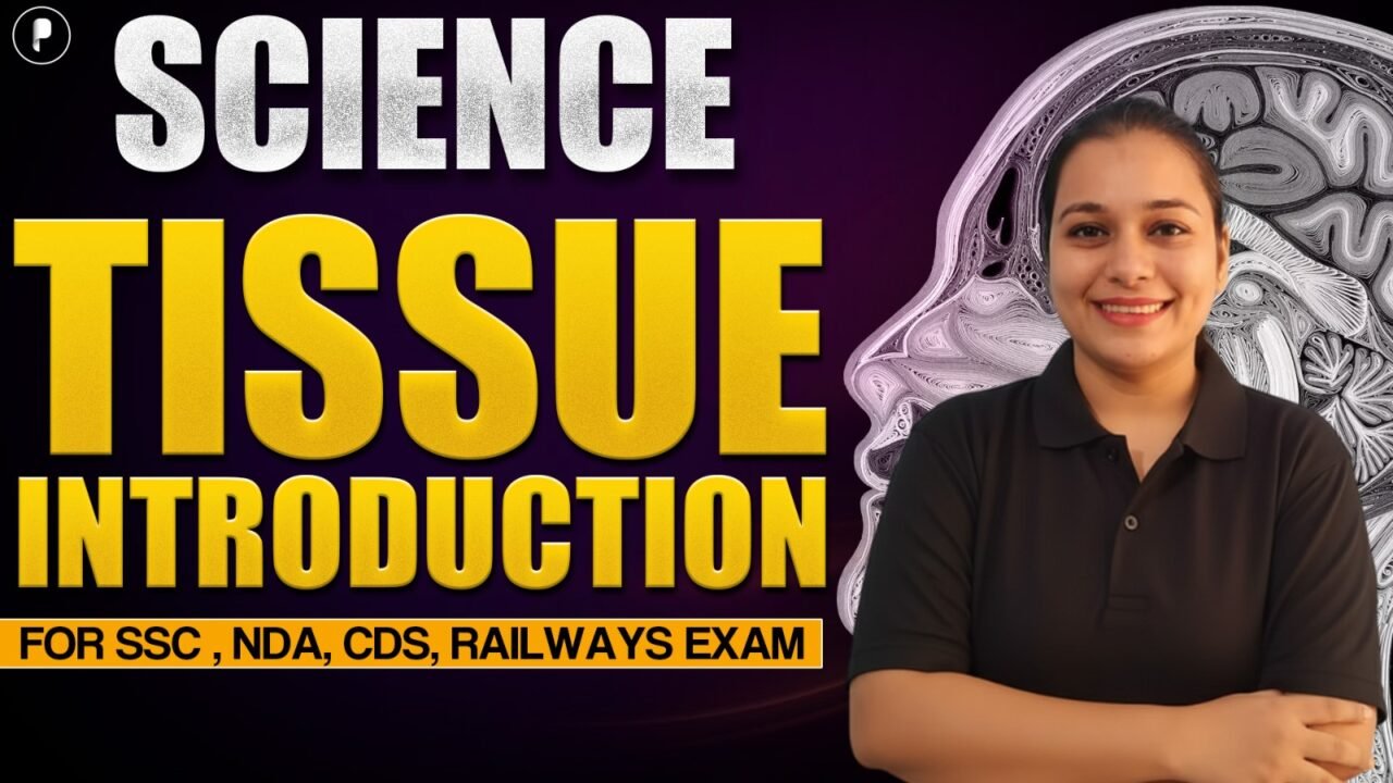 Tissue – Introduction to Tissues | Biology for SSC, NDA, CDS & Railway Exams