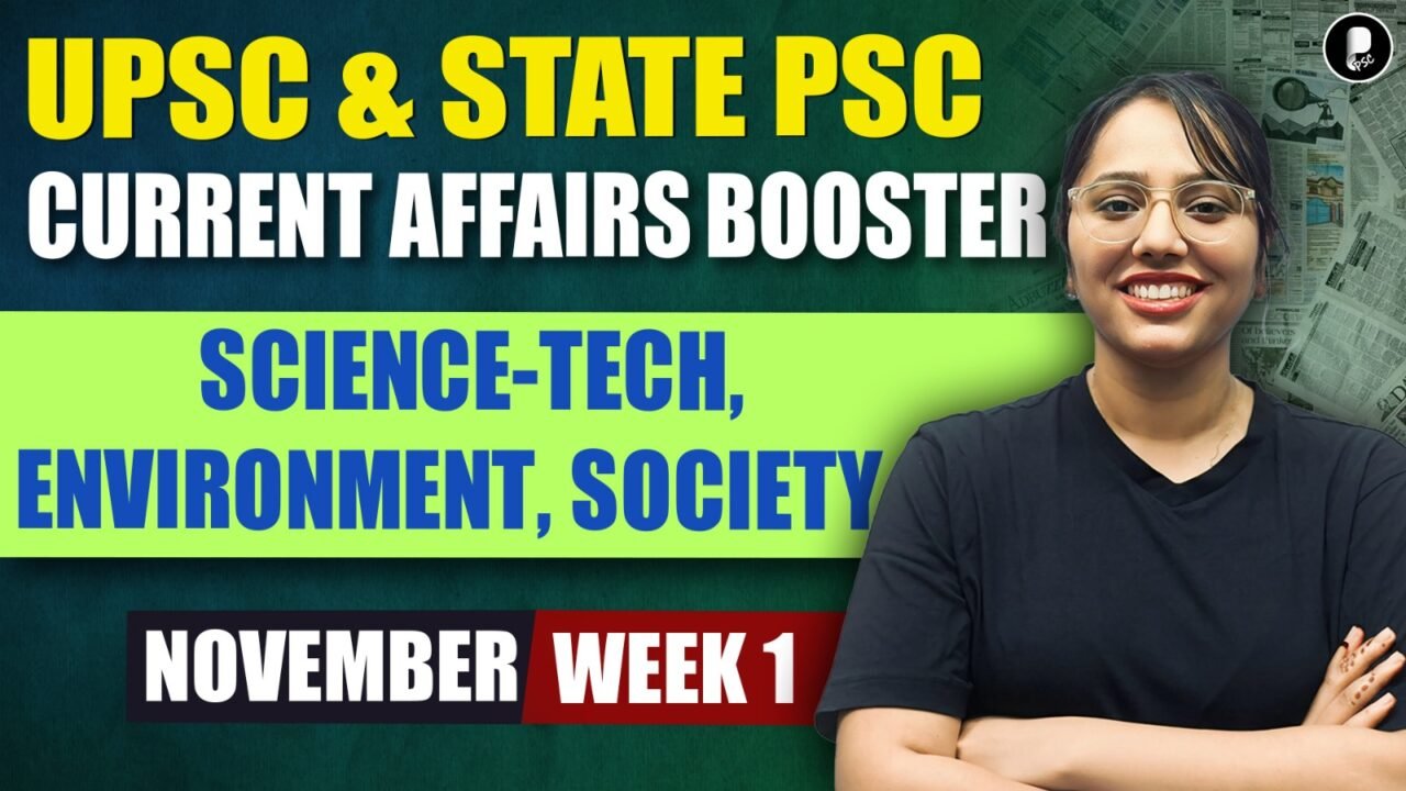 Current Affairs November 2025 Week 1 | Science-Tech, Environment, Society | UPSC & State PSC Booster