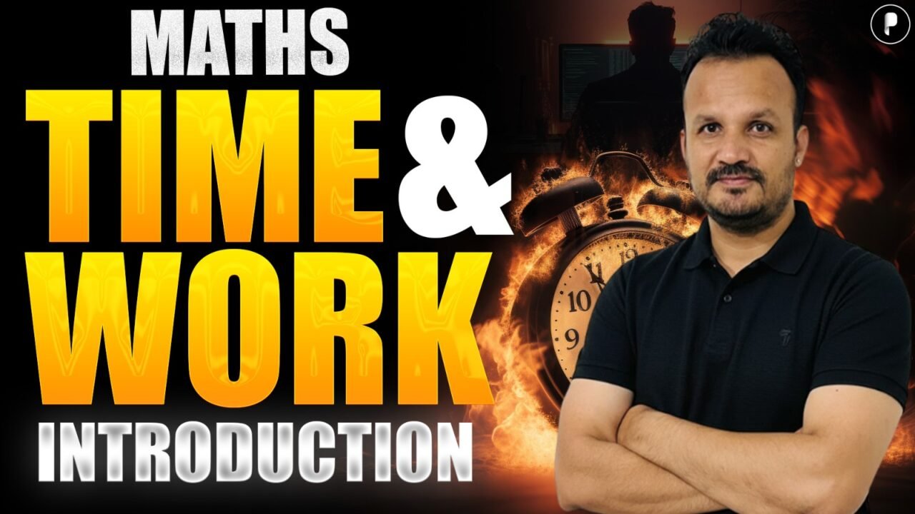 Time and Work: Maths Basic Concepts & Tricks for SSC CGL, Railway NTPC & CDS