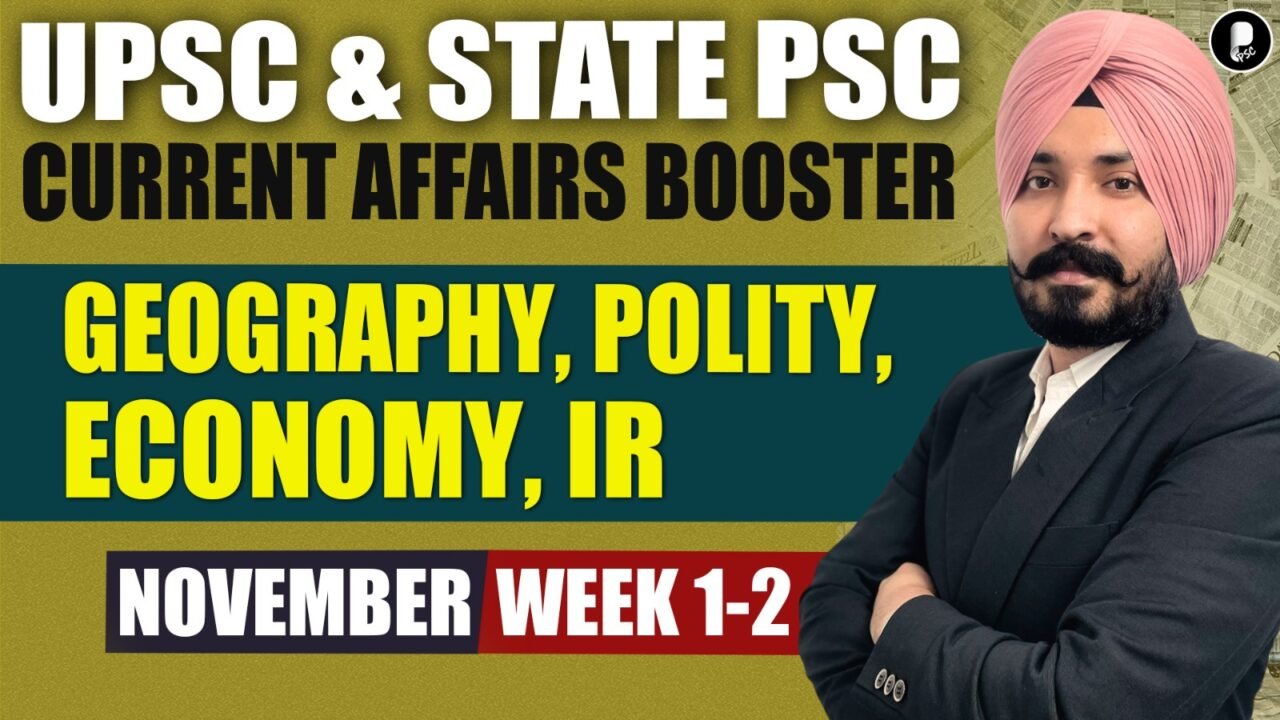 Current Affairs November 2025 Week 1 & 2 | Polity, Economy, IR, Geography | UPSC & State PSC Booster