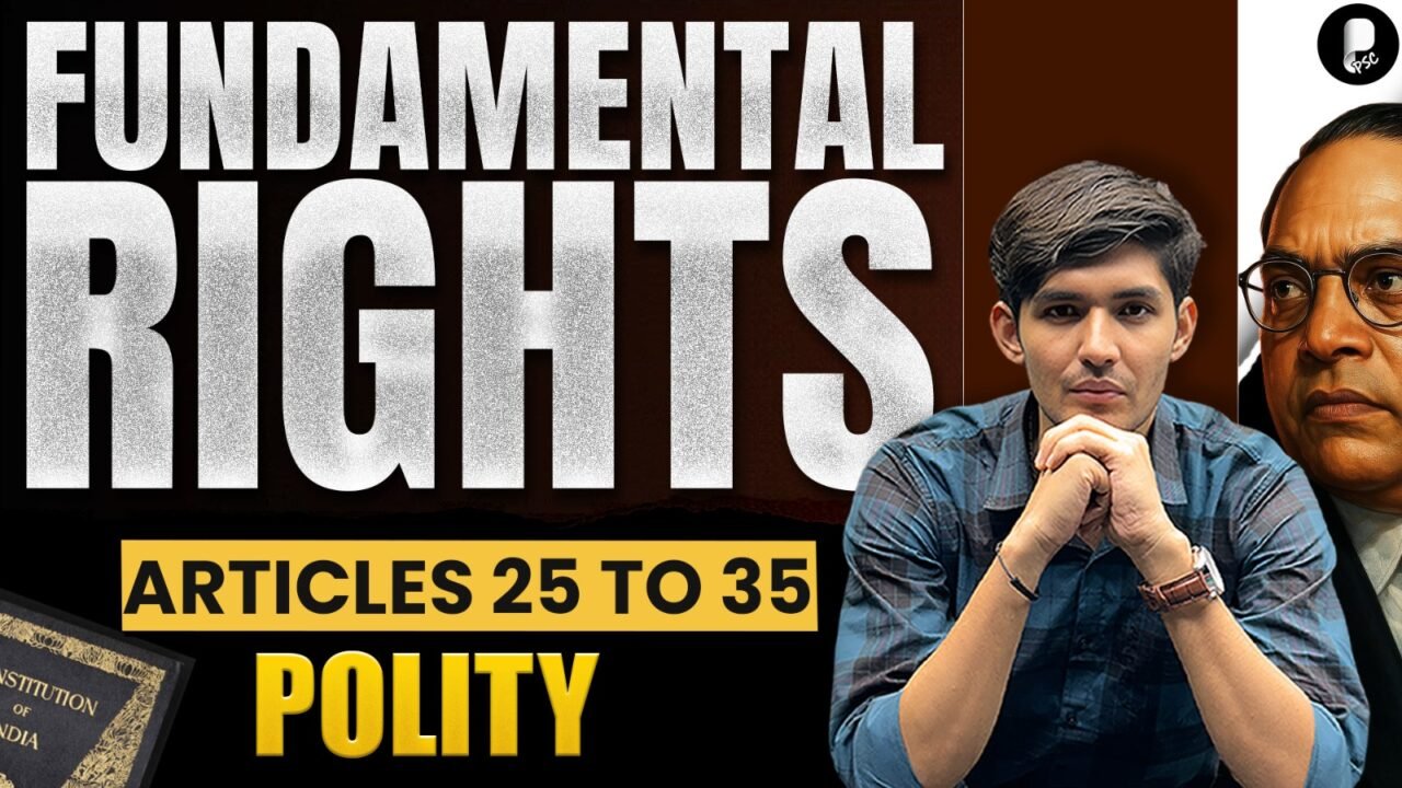 Fundamental Rights in India: Articles 25 to 35 Explained | Indian Polity for UPSC & State PSC