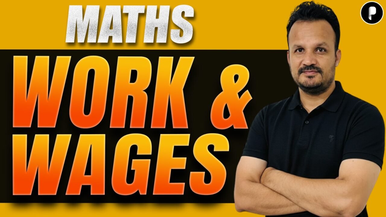 Work and Wages | Work and Wages Concepts and Questions for SSC, Railway & Defence Exams