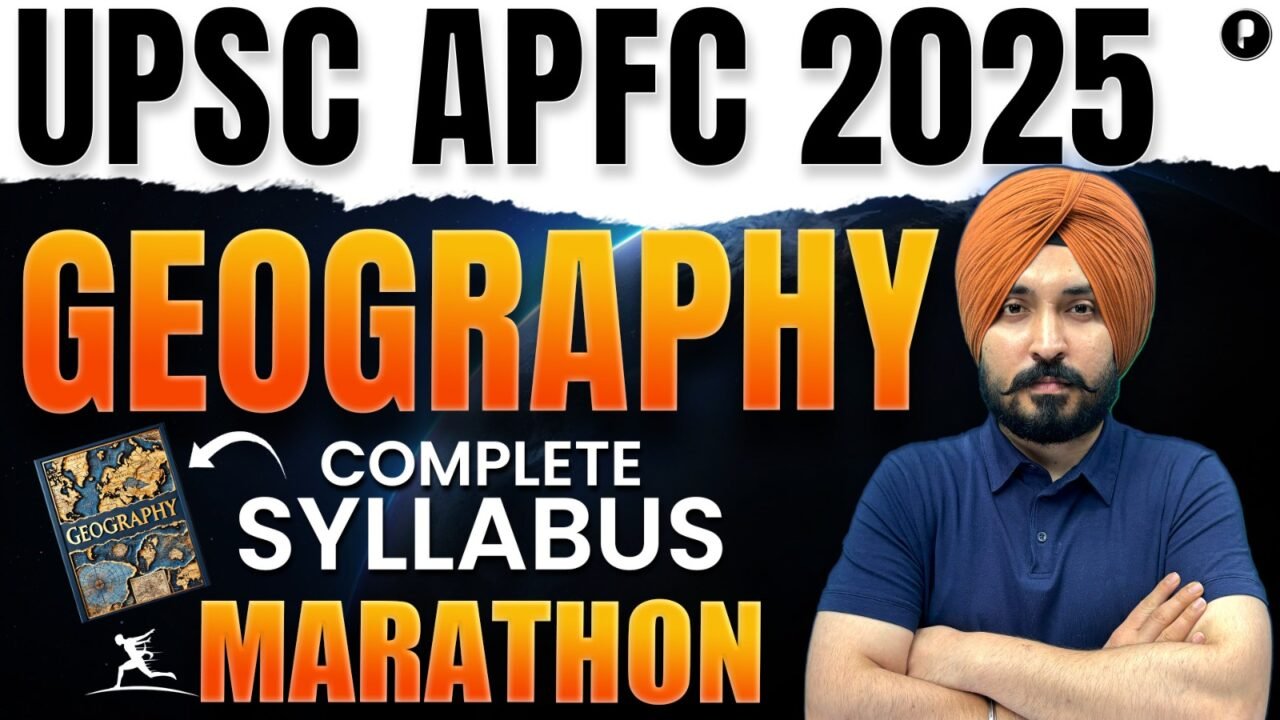 UPSC APFC Exam 2025 Geography Marathon | One-Shot Complete Syllabus Revision