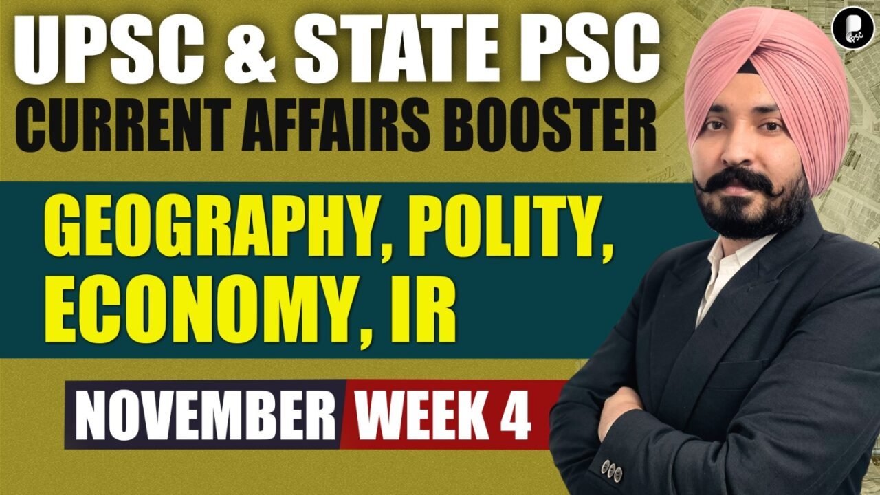 Current Affairs November 2025 Week 4 | Polity, Economy, IR, Geography | UPSC & State PSC Booster