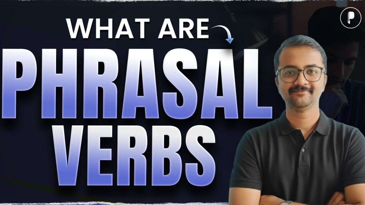 Complete Phrasal Verbs Explained with Examples | Must-Watch for SSC CGL, CHSL for Competitive Exams