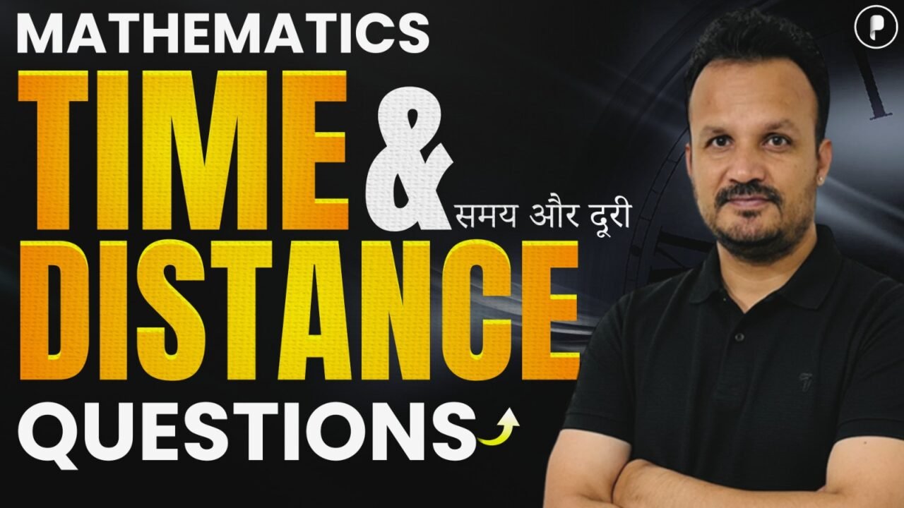 Time and Distance Questions in Maths | Exam-Oriented Maths Practice