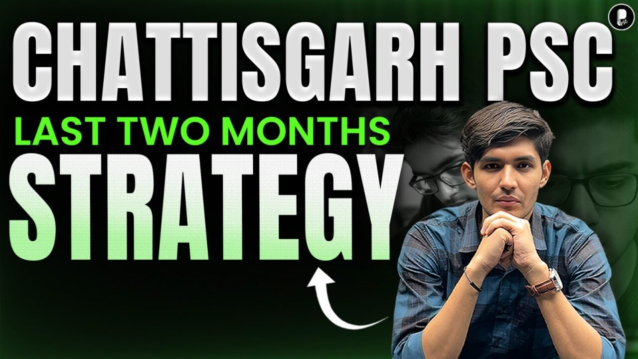 CGPSC Last Two Months Strategy | Chhattisgarh PSC Final 60 Days Preparation Plan