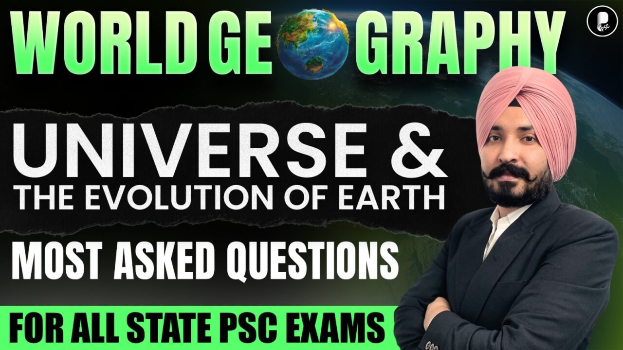 World Geography for State PSC Exams | Universe & Evolution of Earth | Most Asked Questions