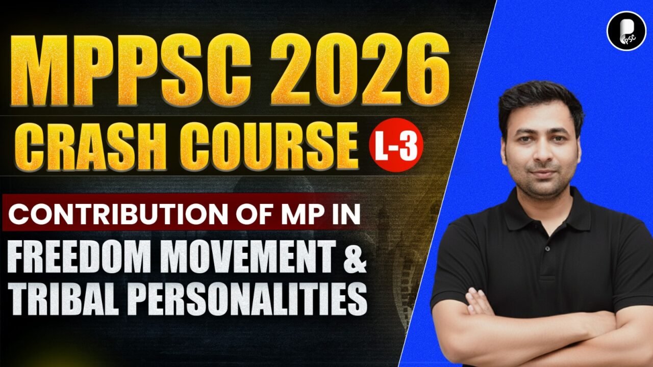 MPPSC 2026 MP History | MP in Freedom Movement & Tribal Personalities | L-3 | Crash Course