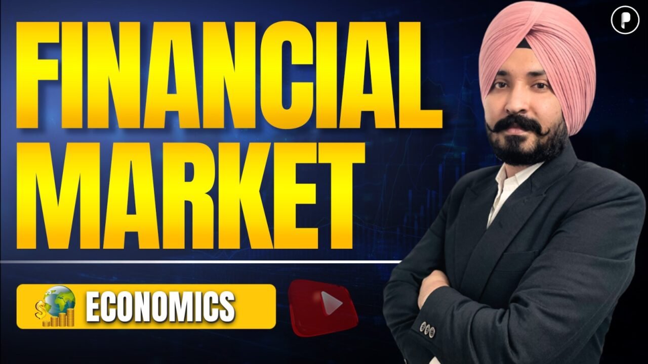 Financial Market in Economics | Indian Economy for UPSC & State PSC