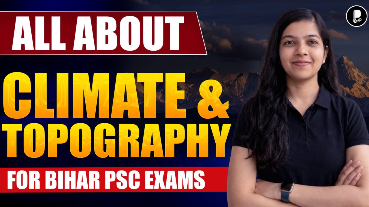 All About Bihar Climate & Topography  72nd BPSC Prelims 2026