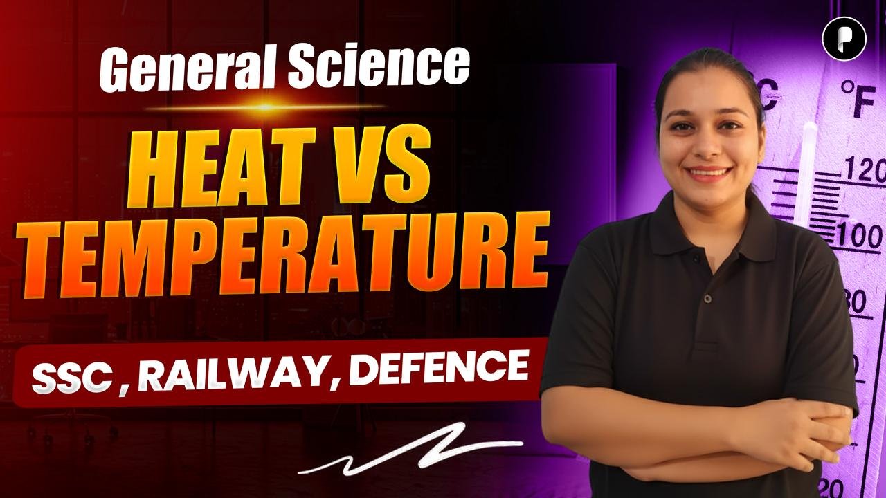 Heat vs Temperature Explained | Heat Transfer & Temperature Scales | SSC NDA CDS Railway