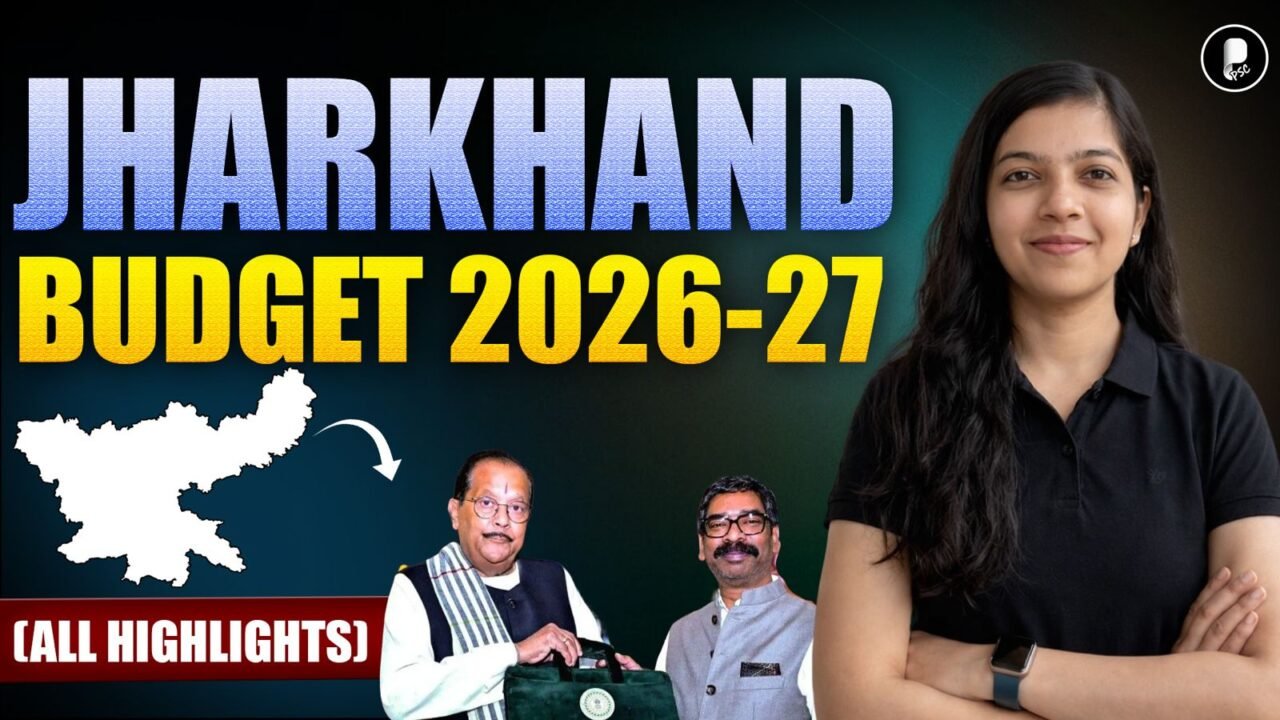 Jharkhand Budget 2026-27 Explained | Key Highlights, Schemes & Analysis | State PSC Exam
