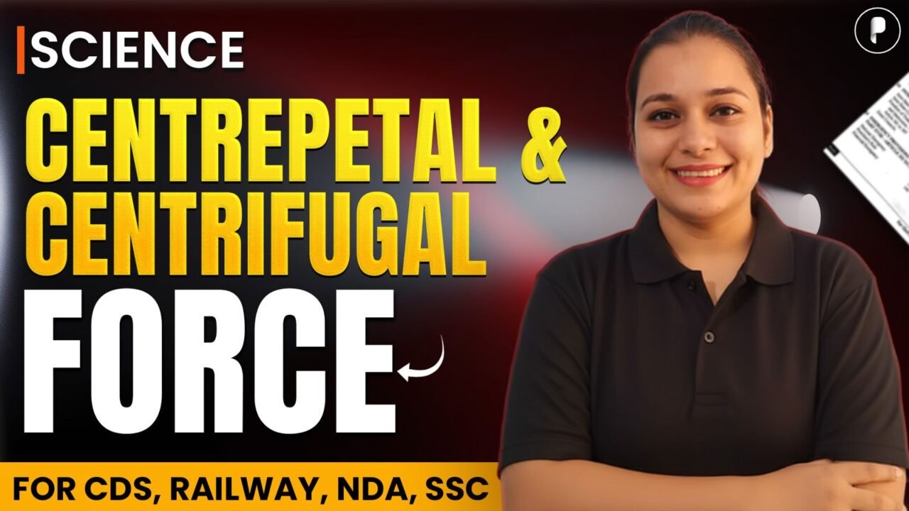 Miscellaneous Physics: Centripetal & Centrifugal Force Explained | SSC, CDS, Railway Exams
