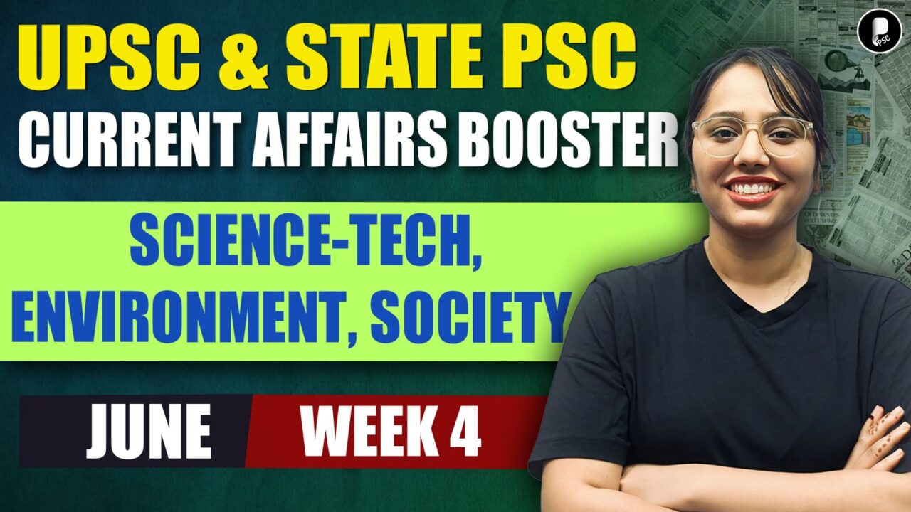 Current Affairs June 2026 Week 4 | Science-Tech, Environment, Society | UPSC & State PSC Booster